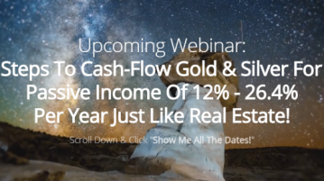 Discover How YOU Can Cash-Flow Gold & Silver For A Passive Income Of 12% – 26.4% Per Year Just Like Real Estate…