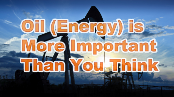 Oil (Energy) Is More Important Than You Think
