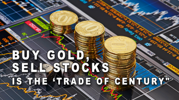 Buy Gold, Sell Stocks Is the “Trade of Century”
