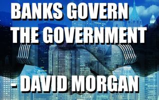 Banks Govern the Government