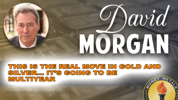 David Morgan: “This is the real move in gold and silver… it’s going to be multiyear.”