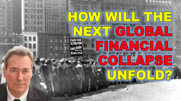 How Will The Next Global Financial Collapse Unfold?