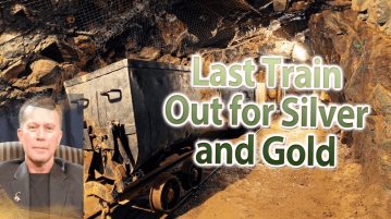 Last Train Out for Silver and Gold