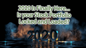 2020 Is Finally Here… Is your Stock Portfolio Locked and Loaded?