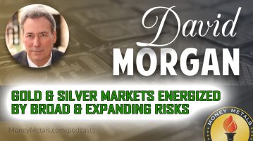 Gold & Silver Markets Energized by Broad & Expanding Risks