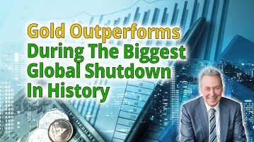 Gold Outperforms During The Biggest Global Shutdown In History
