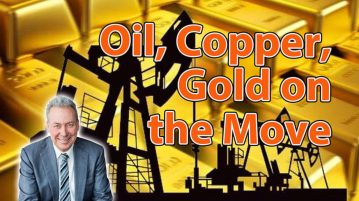 Oil, Copper, Gold on the Move